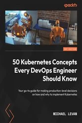 Book cover of 50 Kubernetes Concepts Every DevOps Engineer Should Know by Michael Levan