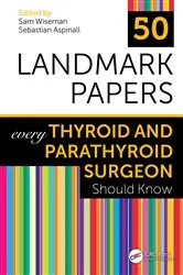 Book cover of 50 Landmark Papers every Thyroid and Parathyroid Surgeon Should Know by Sam Wiseman