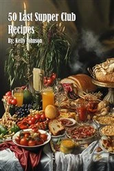 Book cover of 50 Last Supper Club Recipes by Kelly Johnson
