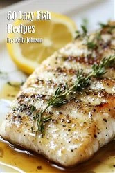 Book cover of 50 Lazy Fish Recipes by Kelly Johnson