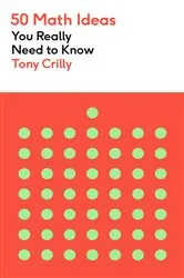 Book cover of 50 Math Ideas You Really Need to Know by Tony Crilly