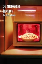 Book cover of 50 Microwave Recipes by Kelly Johnson