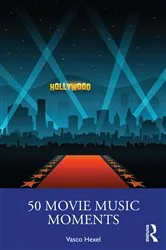 Book cover of 50 Movie Music Moments by Vasco Hexel