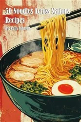Book cover of 50 Noodles Across Nations Recipes by Kelly Johnson
