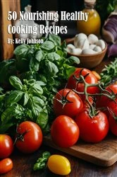 Book cover of 50 Nourishing Healthy Cooking Recipes by Kelly Johnson