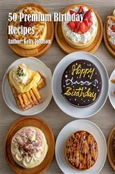Book cover of 50 Premium Birthday Recipes by Kelly Johnson