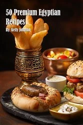 Book cover of 50 Premium Egyptian Recipes by Kelly Johnson