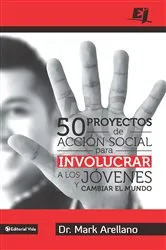 Book cover of 50 proyectos de acción social para involucrar a los jóvenes y cambiar el mundo by Unknown