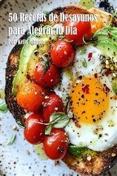 Book cover of 50 Recetas de Desayunos para Alegrar tu Día by Kelly Johnson