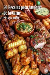 Book cover of 50 Recetas para Amantes de la Carne by Kelly Johnson
