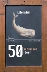 Book cover of 50 Schlüsselideen Literatur by John Sutherland