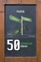 Book cover of 50 Schlüsselideen Politik by Ben Dupré