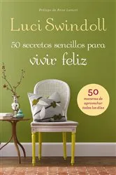 Book cover of 50 Secretos sencillos para vivir feliz by Luci Swindoll