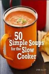 Book cover of 50 Simple Soups for the Slow Cooker by Lynn Alley