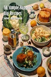 Book cover of 50 Simple Suppers, Big Recipes by Kelly Johnson