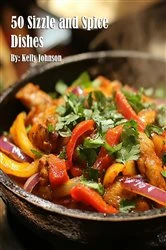 Book cover of 50 Sizzle and Spice Dishes by Kelly Johnson