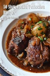 Book cover of 50 Slow-Cooked Perfection Recipes by Kelly Johnson