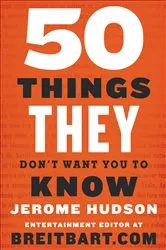 Book cover of 50 Things They Don't Want You to Know by Jerome Hudson