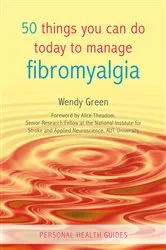 Book cover of 50 Things You Can Do Today to Manage Fibromyalgia by Unknown