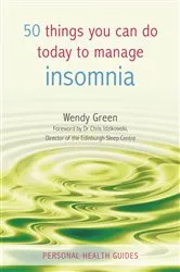 Book cover of 50 Things You Can Do Today to Manage Insomnia by Wendy Green