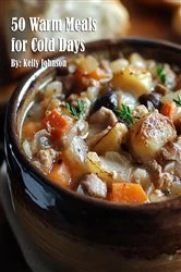 Book cover of 50 Warm Meals for Cold Days by Kelly Johnson
