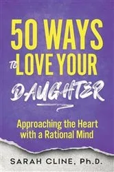 Book cover of 50 Ways to Love Your Daughter by Sarah Cline