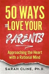 Book cover of 50 Ways to Love Your Parents by Sarah Cline