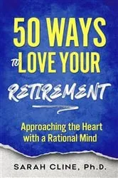 Book cover of 50 Ways to Love Your Retirement by Sarah Cline