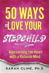 Book cover of 50 Ways to Love Your Stepchild by Sarah Cline