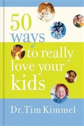 Book cover of 50 Ways to Really Love Your Kids by Unknown