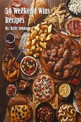 Book cover of 50 Weekend Wins Recipes by Kelly Johnson