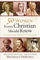 Book cover of 50 Women Every Christian Should Know by Michelle DeRusha