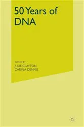 Book cover of 50 Years of DNA by J. Clayton