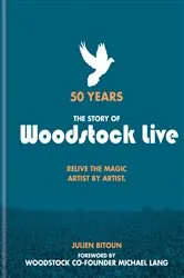 Book cover of 50 Years: The Story of Woodstock Live by Julien Bitoun