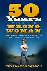 Book cover of 50 Years with the Wrong Woman: The Life of Nevada Bob by Unknown