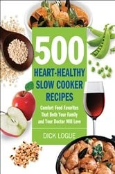 Book cover of 500 Heart-Healthy Slow Cooker Recipes by Dick Logue