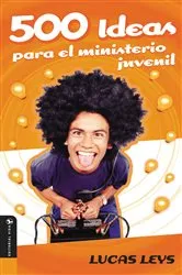 Book cover of 500 Ideas para el ministerio juvenil by Lucas Leys