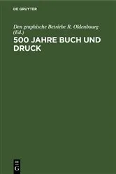Book cover of 500 Jahre Buch und Druck by Den graphische Betriebe R. Oldenbourg