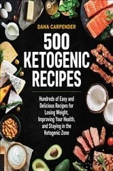 Book cover of 500 Ketogenic Recipes by Dana Carpender