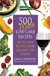 Book cover of 500 More Low-Carb Recipes by Dana Carpender