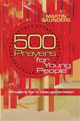 Book cover of 500 Prayers for Young People by Martin Saunders