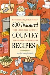 Book cover of 500 Treasured Country Recipes from Martha Storey and Friends by Martha Storey