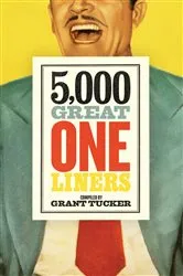 Book cover of 5,000 Great One Liners by Grant Tucker