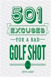 Book cover of 501 Excuses for a Bad Golf Shot (3rd ed.) by Unknown