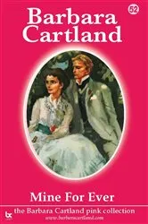 Book cover of 52. 52. Mine For Ever by Barbara Cartland