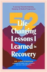 Book cover of 52 Life-Changing Lessons I Learned in Recovery by Lisa Stanton