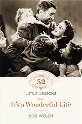 Book cover of 52 Little Lessons from It's a Wonderful Life by Bob Welch
