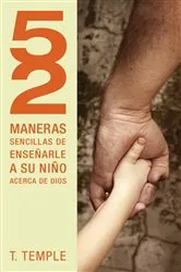 Book cover of 52 maneras de enseñarle a su niño acerca de Dios by Todd Temple