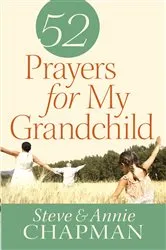 Book cover of 52 Prayers for My Grandchild by Steve Chapman