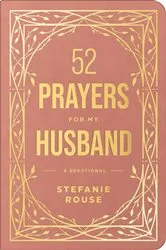 Book cover of 52 Prayers for My Husband by Stefanie Rouse